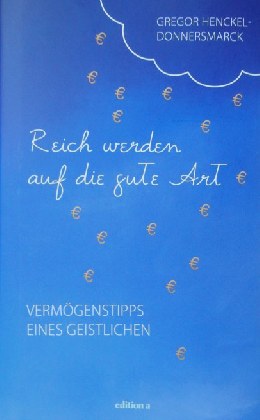 © Gregor Henckel-Donnersmarck: „Die Kirche und das liebe Geld“